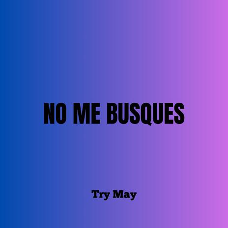 No me Busques | Boomplay Music