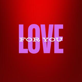 Love For YOU