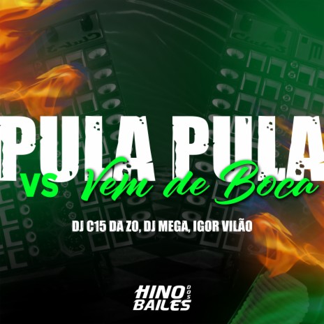 Pula Pula Vs Vem de Boca ft. DJ C15 DA ZO & DJ Mega | Boomplay Music