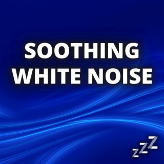 Soothing White Noise (White Noise For Sleeping)