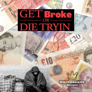 Get Broke Or Die Tryin