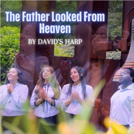 The Father Looked From Heaven | Boomplay Music