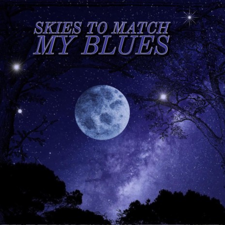 Skies To Match My Blues | Boomplay Music