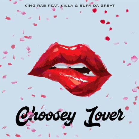 Choosey Lover ft. Killa & Supa Da Great | Boomplay Music