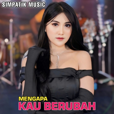 Mengapa kau berubah | Boomplay Music