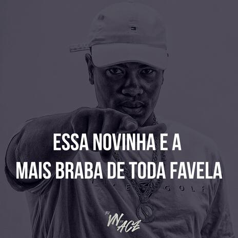 ESSA NOVINHA E A MAIS BRABA DE TODA FAVELA