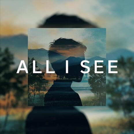 All I See | Boomplay Music