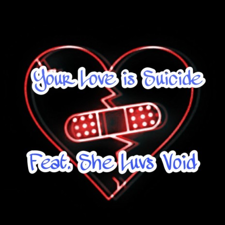 Your Love Is Suicide ft. She Luvs Void | Boomplay Music