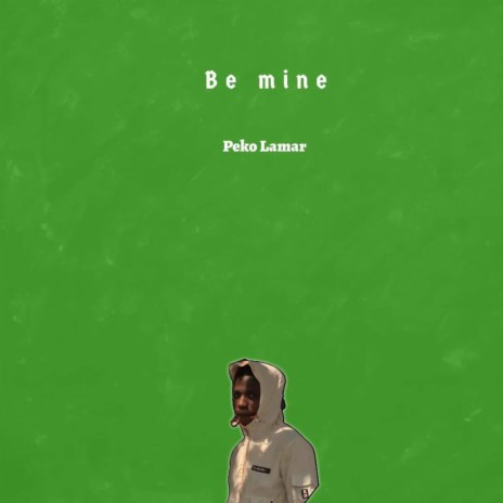 Be Mine | Boomplay Music