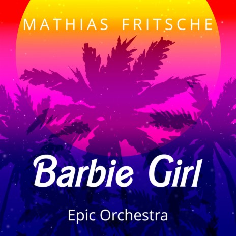 Barbie Girl (Epic Orchestra) | Boomplay Music