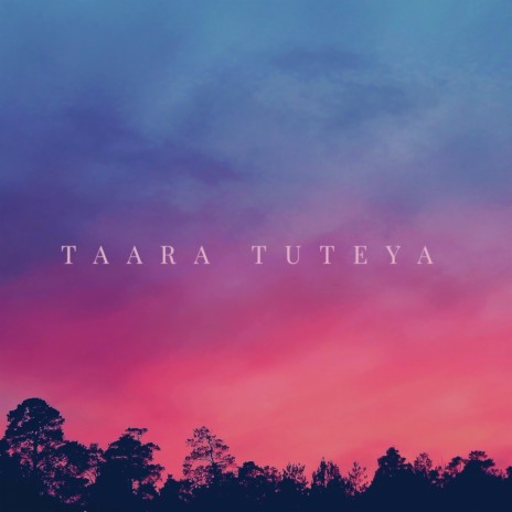 Taara Tuteya | Boomplay Music