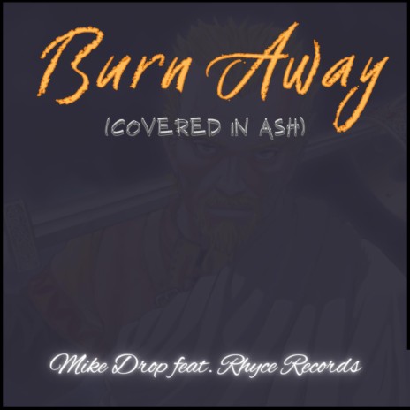 Burn Away (Covered In Ash) ft. Rhyce Records