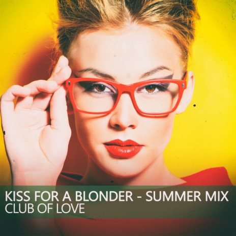 Kiss for a Blonde (Summer Mix) | Boomplay Music