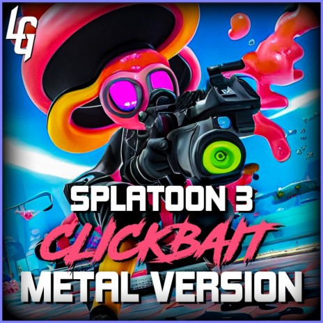 Splatoon 3 (Clickbait) (Metal Version) ft. Longestsoloever | Boomplay Music