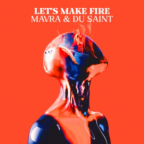Let's Make Fire ft. Du Saint | Boomplay Music