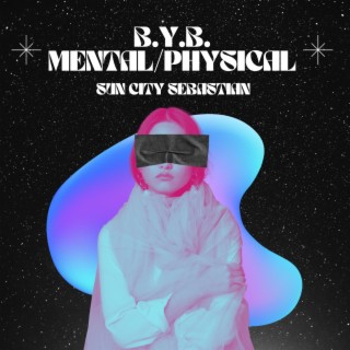 B.Y.B.(Mental/Physical)