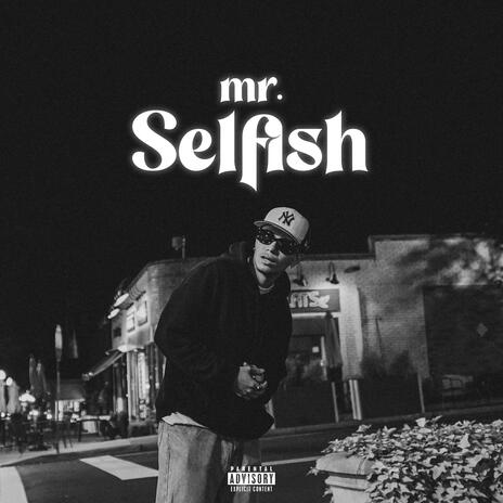 Mr. Selfish | Boomplay Music