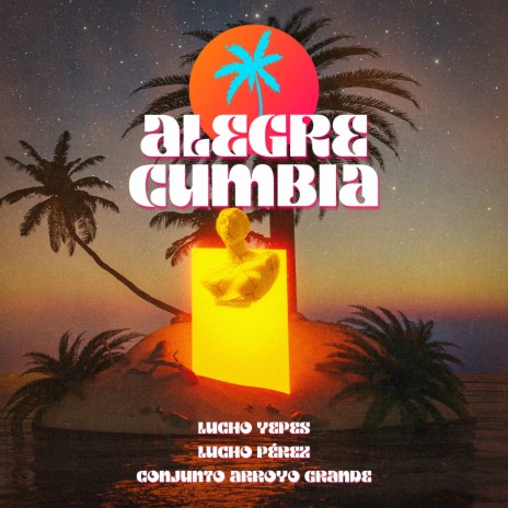 Alegre Cumbia ft. Lucho Pérez & Conjunto Arroyo Grande | Boomplay Music