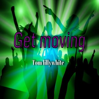 Tom lillywhite (get moving)