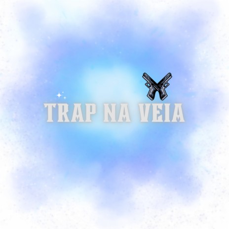 Trap na Veia | Boomplay Music