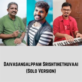 Daivasangalppam Srishtihethuvaai (Solo Version)