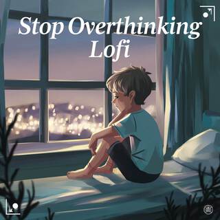 Stop Overthinking lofi