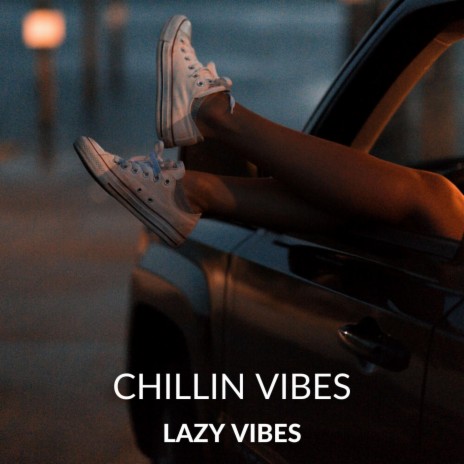 Chillin Vibes | Boomplay Music