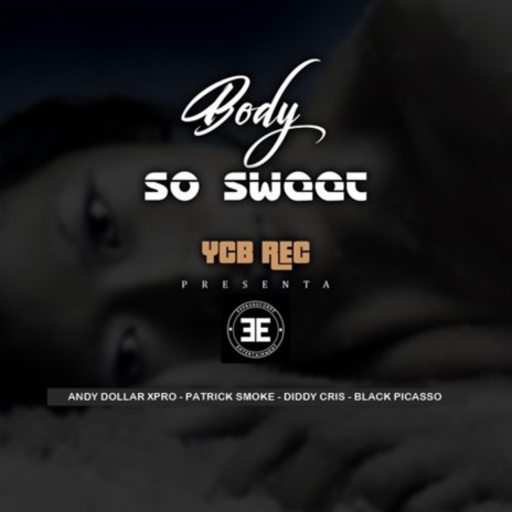 BODY SO SWEET ft. Patrick Smoke Diddy Cris & Black Picasso | Boomplay Music