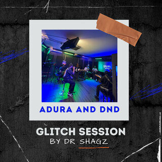 Adura & Dnd (Glitch Session)