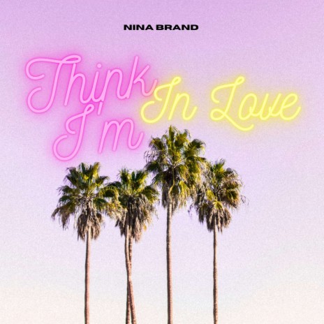 Think I'm in Love | Boomplay Music