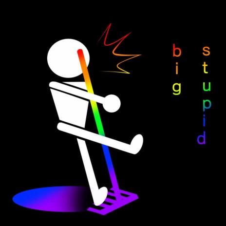 Big Stupid | Boomplay Music