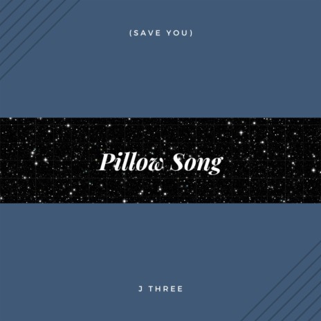 Pillow Song (Save You)