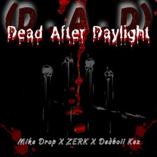 Dead After Daylight (D.A.D)