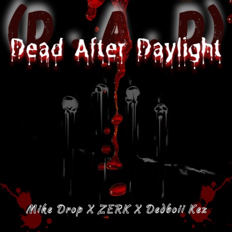 Dead After Daylight (D.A.D) ft. theeZERK & Dedboii Kez
