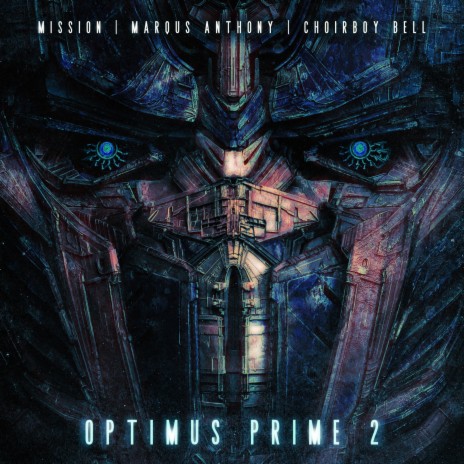 Optimus Prime 2 ft. Choirboy Bell & Mission