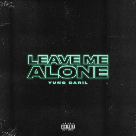 Leave Me Alone | Boomplay Music