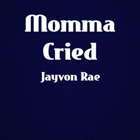 Momma Cried | Boomplay Music