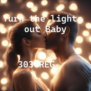 Turn the lights out baby lyrics | Boomplay Music