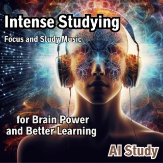 Intense Studying: Focus and Study Music for Brain Power and Better Learning