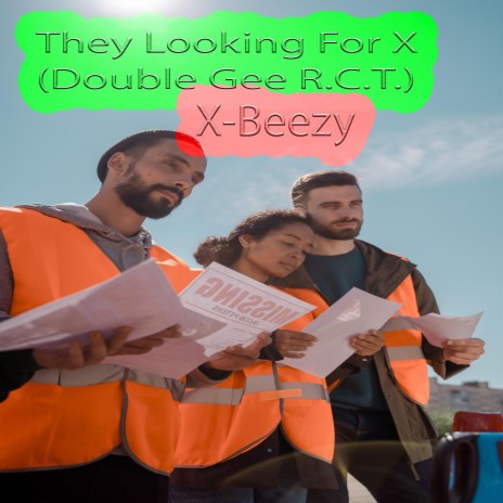 They Looking For aXe (Double Gee R.C.T.)_X-Beezy MiSSiNG?