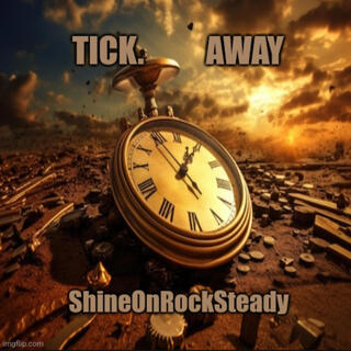 Tick Away ft. Andrew E Shreve lyrics | Boomplay Music