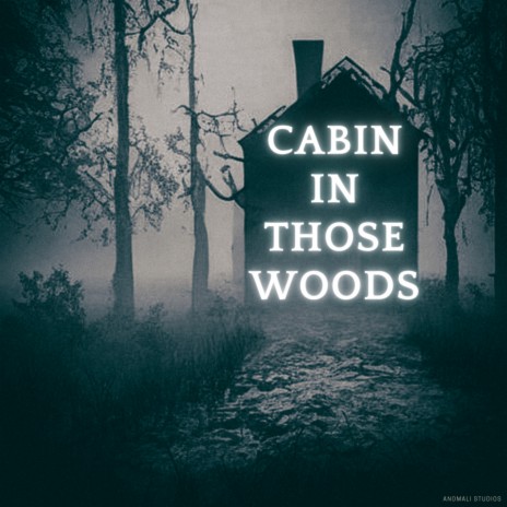 Cabin In Those Woods | Boomplay Music