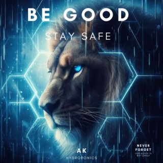 BE GOOD (STAY SAFE)