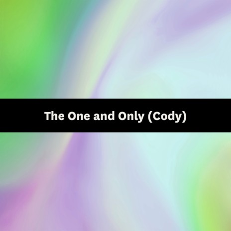 The One and Only (Cody) | Boomplay Music