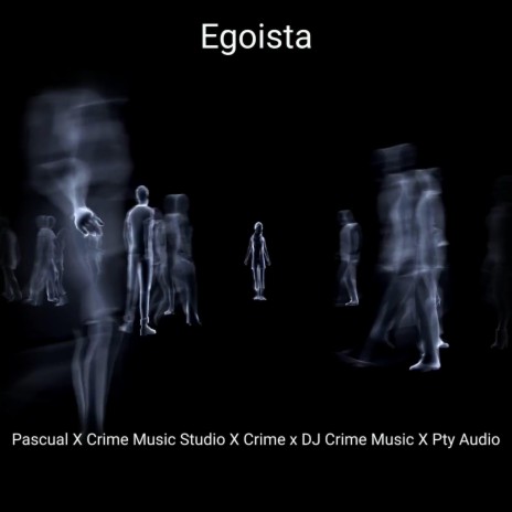 EGOISTA ft. DJ Crime Music, Crime Music Studio & Pty Audio | Boomplay Music