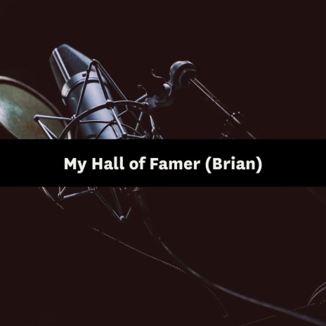 My Hall of Famer (Brian) | Boomplay Music