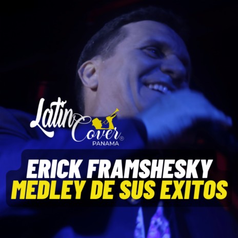 Erick Franshesky Medley de sus éxitos ft. Erick Franshesky | Boomplay Music