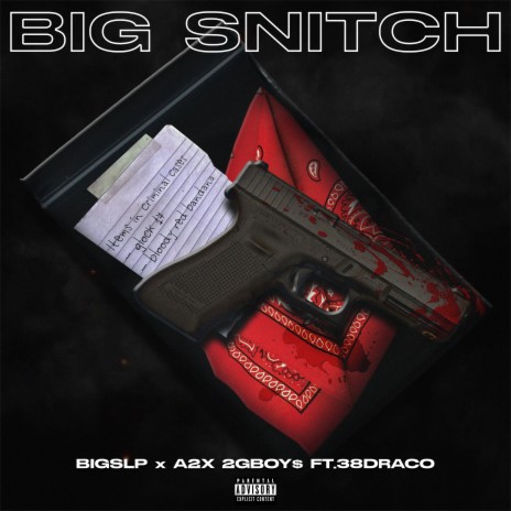 BIG SNITCH ft. A2X 2GBOY$ & 38Draco | Boomplay Music