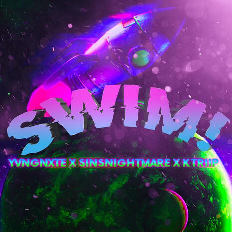 SWIM! ft. $insNightmare & yvngnxte! | Boomplay Music