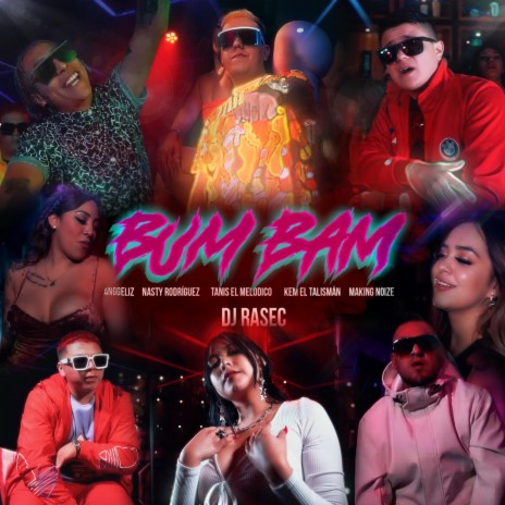 Bum Bam (Remix) ft. Tanis el Melódico, Nasty Rodríguez, Kem el Talismán, Anggeliz & Making Noize | Boomplay Music